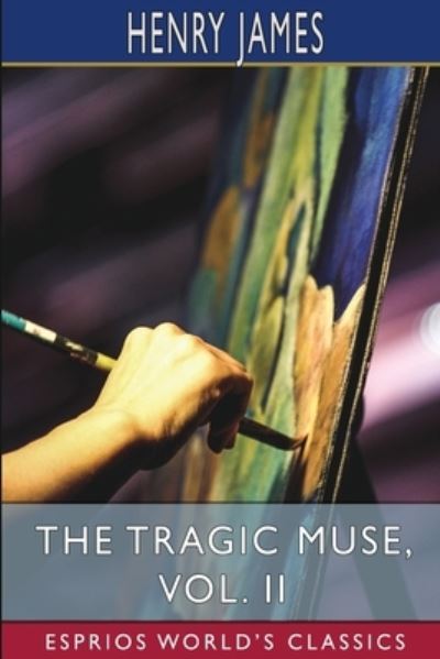 The Tragic Muse, Vol. II (Esprios Classics) - Henry James - Bøker - Blurb - 9781006798924 - 26. april 2024