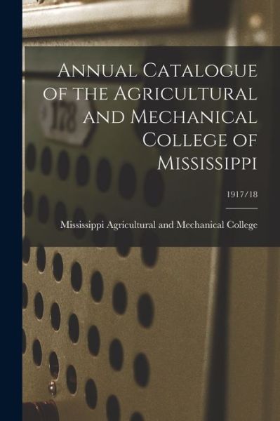 Cover for Mississippi Agricultural and Mechanical · Annual Catalogue of the Agricultural and Mechanical College of Mississippi; 1917/18 (Paperback Book) (2021)
