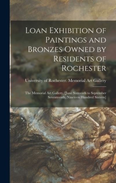 Cover for University of Rochester Memorial Art · Loan Exhibition of Paintings and Bronzes Owned by Residents of Rochester (Hardcover Book) (2021)