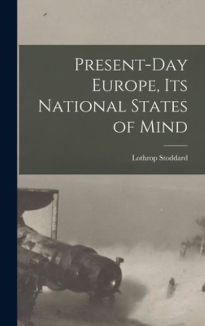 Cover for Lothrop Stoddard · Present-Day Europe, Its National States of Mind (Book) (2022)