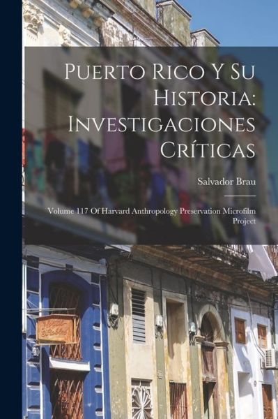 Cover for Salvador Brau · Puerto Rico y Su Historia : Investigaciones Críticas (Book) (2022)