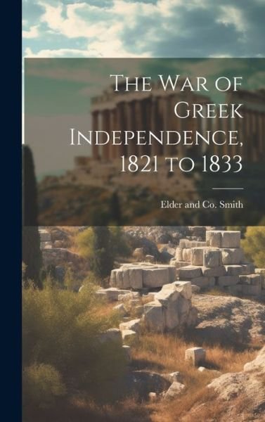 Cover for Elder And Co Smith · War of Greek Independence, 1821 To 1833 (Bog) (2023)