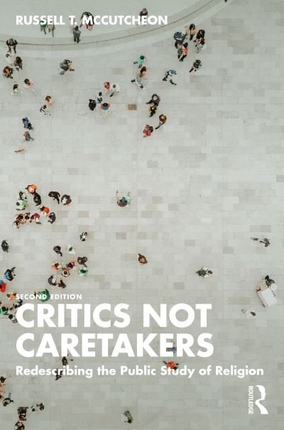 Cover for McCutcheon, Russell T. (University of Alabama, USA) · Critics Not Caretakers: Redescribing the Public Study of Religion (Taschenbuch) (2023)
