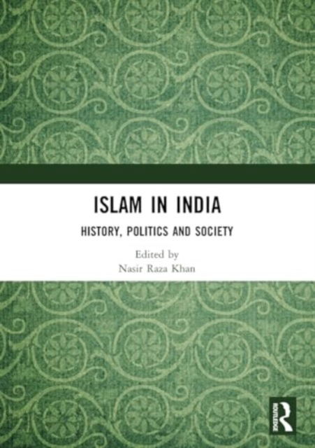 Islam in India: History, Politics and Society (Paperback Book) (2024)