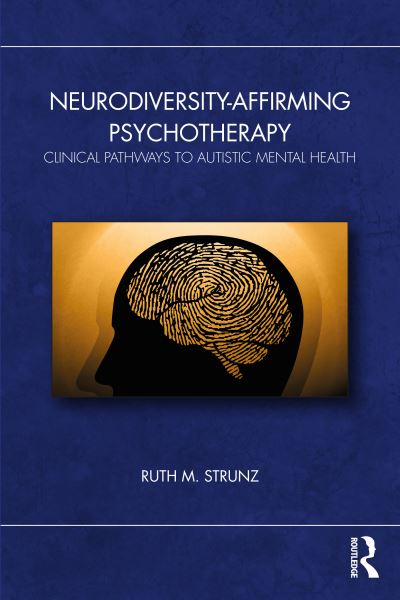 Ruth M. Strunz · Neurodiversity-Affirming Psychotherapy: Clinical Pathways to Autistic Mental Health (Pocketbok) (2024)