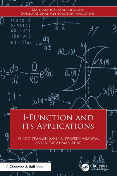 Cover for Saxena, Vinod Prakash (Gwalior Academy of Mathematical Sciences, India) · I-Function and its Applications - Mathematical Modeling and Computational Methods for Innovation (Hardcover Book) (2024)