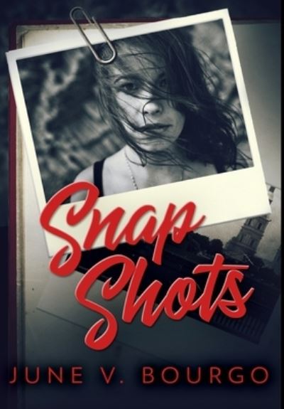 Cover for June V Bourgo · Snap Shots (Hardcover Book) (2021)