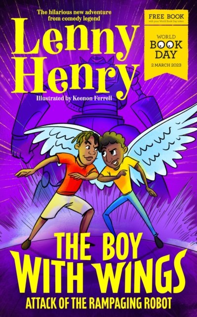 The Boy With Wings: Attack of the Rampaging Robot - World Book Day 2023 - Lenny Henry - Książki - Pan Macmillan - 9781035015924 - 16 lutego 2023