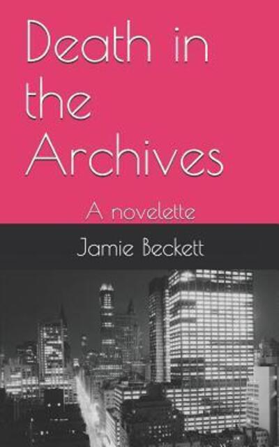 Cover for Jamie Beckett · Death in the Archives : A novelette (Paperback Book) (2019)