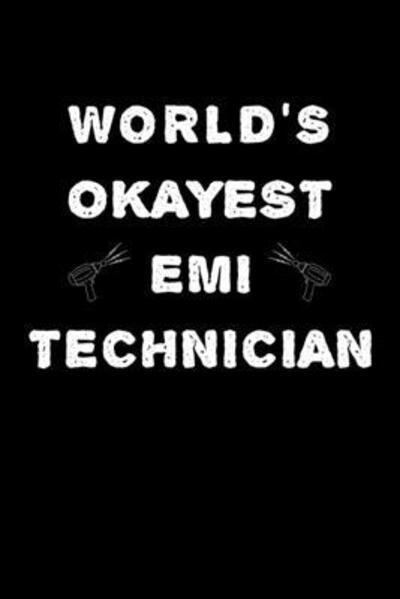 World's Okayest EMI Technician - Hopeful Designs - Książki - Independently Published - 9781089504924 - 11 sierpnia 2019