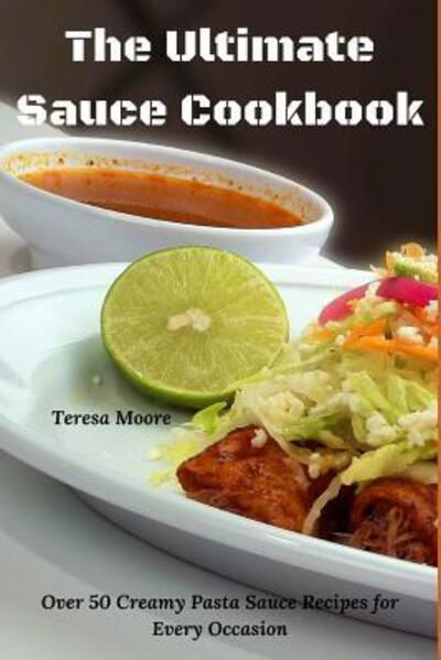 Cover for Teresa Moore · The Ultimate Sauce Cookbook (Paperback Book) (2019)