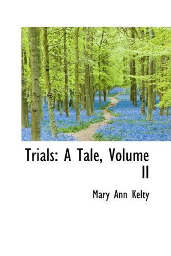 Cover for Mary Ann Kelty · Trials: a Tale, Volume II (Gebundenes Buch) (2009)