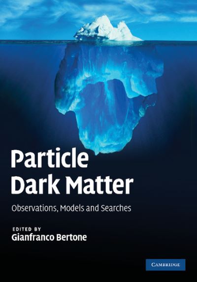 Cover for Gianfranco Bertone · Particle Dark Matter: Observations, Models and Searches (Paperback Book) (2013)