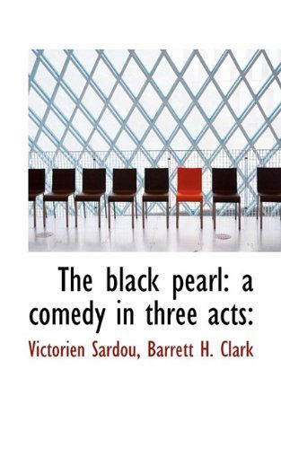 Cover for Barrett H. Clark · The Black Pearl: a Comedy in Three Acts: (Paperback Book) (2009)