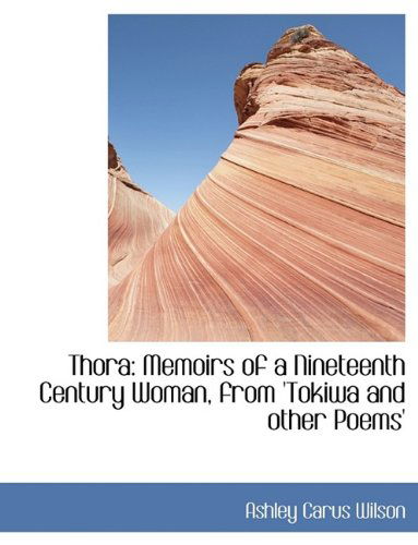 Cover for Wilson · Thora: Memoirs of a Nineteenth Century Woman, from 'tokiwa and Other Poems' (Paperback Book) (2009)