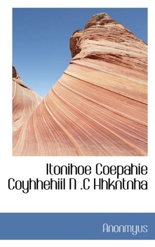 Cover for Anonmyus · Itonihoe Coepahie Coyhhehiil N .C Hhkntnha (Paperback Book) [Large type / large print edition] (2009)