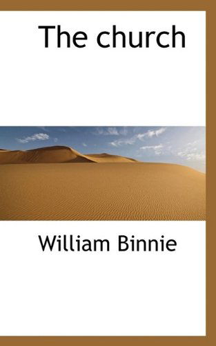 The Church - William Binnie - Książki - BiblioLife - 9781116633924 - 29 października 2009