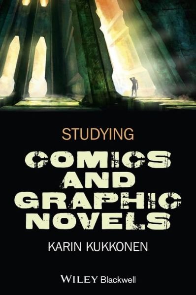 Studying Comics and Graphic Novels - Kukkonen, Karin (University of Turku, Finland) - Bøger - John Wiley and Sons Ltd - 9781118499924 - 30. august 2013