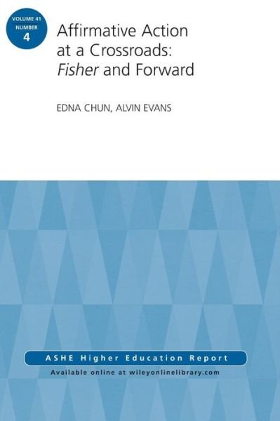 Cover for Edna Chun · Affirmative Action at a Crossroads: Fisher and Forward: ASHE Higher Education Report, Volume 41, Number 4 - J-B ASHE Higher Education Report Series (AEHE) (Taschenbuch) (2015)