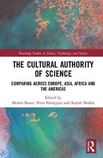 Cover for Bauer, Martin W. (London School of Economics, UK) · The Cultural Authority of Science: Comparing across Europe, Asia, Africa and the Americas - Routledge Studies in Science, Technology and Society (Hardcover Book) (2018)