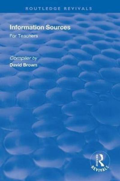 Cover for David Brown · Information Sources for Teachers - Routledge Revivals (Hardcover Book) (2019)