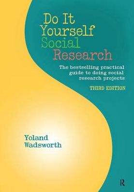 Do It Yourself Social Research - Yoland Wadsworth - Książki - Taylor & Francis Ltd - 9781138400924 - 3 lipca 2017