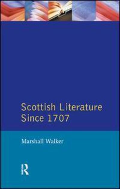 Cover for Marshall Walker · Scottish Literature Since 1707 - Longman Literature In English Series (Hardcover Book) (2017)