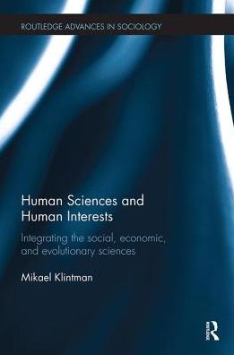 Cover for Mikael Klintman · Human Sciences and Human Interests: Integrating the Social, Economic, and Evolutionary Sciences - Routledge Advances in Sociology (Paperback Book) (2018)