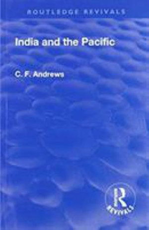 Revival: India and the Pacific (1937) - Routledge Revivals - C.F. Andrews - Books - Taylor & Francis Ltd - 9781138567924 - February 22, 2019