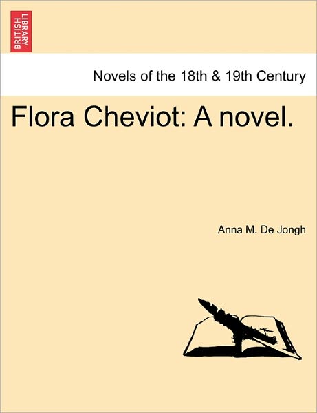 Cover for Anna M De Jongh · Flora Cheviot: a Novel. (Paperback Bog) (2011)