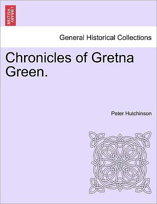 Cover for Peter Hutchinson · Chronicles of Gretna Green. (Taschenbuch) (2011)