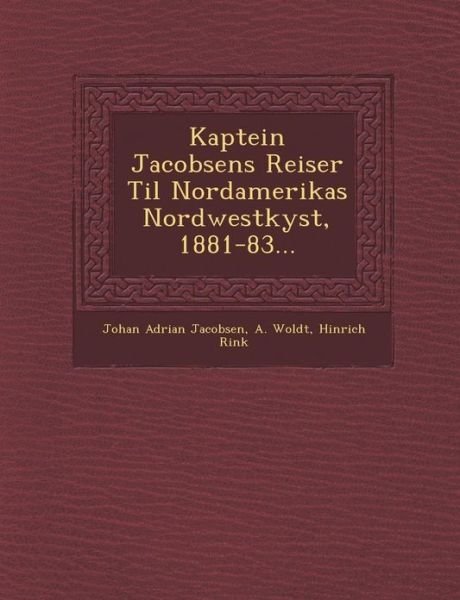 Cover for Johan Adrian Jacobsen · Kaptein Jacobsens Reiser til Nordamerikas Nordwestkyst, 1881-83... (Paperback Bog) (2012)