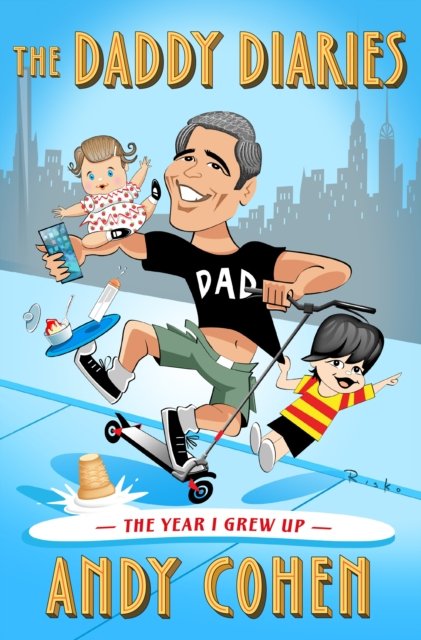 Cover for Andy Cohen · The Daddy Diaries: The Year I Grew Up (Gebundenes Buch) (2023)