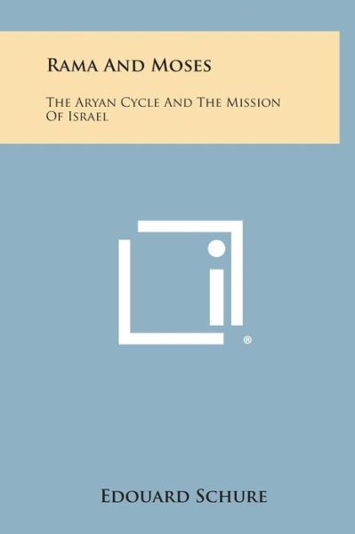 Cover for Edouard Schure · Rama and Moses: the Aryan Cycle and the Mission of Israel (Gebundenes Buch) (2013)