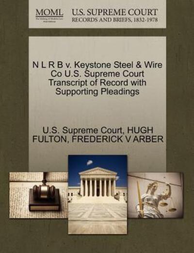Cover for Hugh Fulton · N L R B V. Keystone Steel &amp; Wire Co U.s. Supreme Court Transcript of Record with Supporting Pleadings (Paperback Book) (2011)