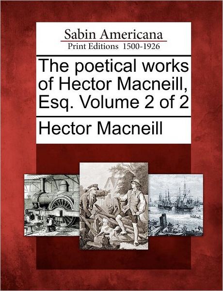 Cover for Hector Macneill · The Poetical Works of Hector Macneill, Esq. Volume 2 of 2 (Paperback Book) (2012)