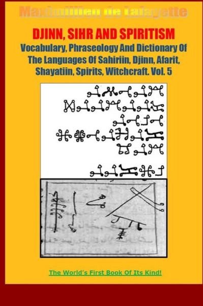 Djinn, Sihr and Spiritism. Volume 5 - Maximillien De Lafayette - Books - Lulu.com - 9781312596924 - October 13, 2014