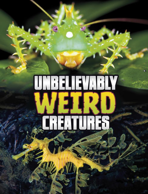 Cover for Megan Cooley Peterson · Unbelievably Weird Creatures - Unreal but Real Animals (Pocketbok) (2024)