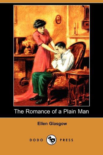 Cover for Ellen Glasgow · The Romance of a Plain Man (Dodo Press) (Paperback Book) (2009)