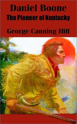 Cover for George Canning Hill · Daniel Boone: The Pioneer of Kentucky (Taschenbuch) (2002)