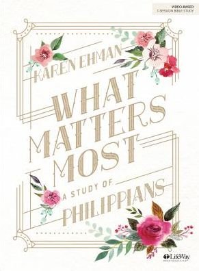What Matters Most Bible Study Book - Karen Ehman - Boeken - LifeWay Christian Resources - 9781415866924 - 1 mei 2018