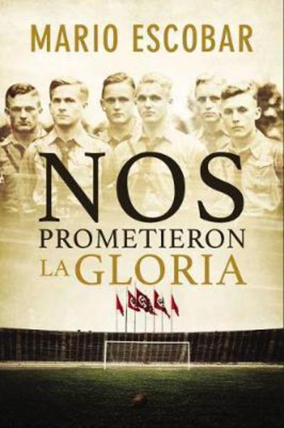 Cover for Mario Escobar · Nos prometieron la gloria (Taschenbuch) (2018)