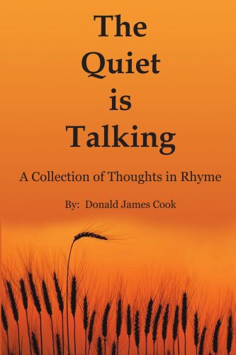 Cover for Donald Cook · The Quiet is Talking: a Collection of Thoughts in Rhyme (Paperback Book) (2005)