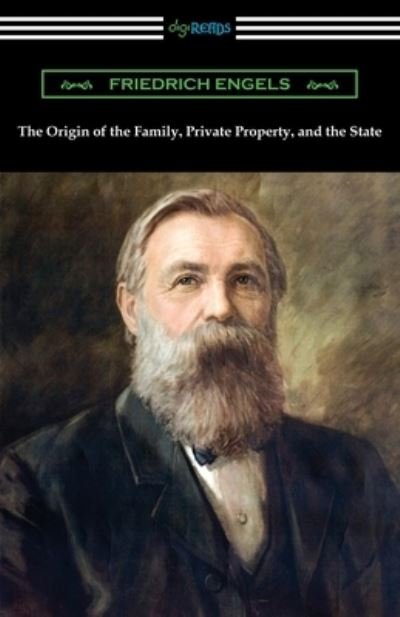 The Origin of the Family, Private Property, and the State - Friedrich Engels - Books - DIGIREADS.COM - 9781420969924 - September 18, 2020