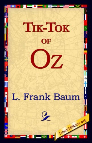 Tik-tok of Oz - L. Frank Baum - Books - 1st World Library - Literary Society - 9781421818924 - May 22, 2006