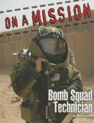 Cover for John Perritano · On Amission Bomb Squad Technician (Hardcover Book) (2015)