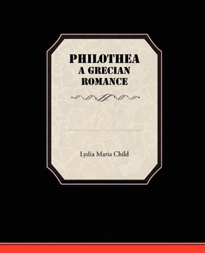 Cover for Lydia Maria Child · Philothea a Grecian Romance (Paperback Book) (2009)