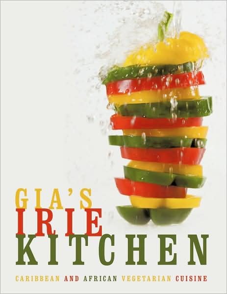 Gia's Irie Kitchen: Caribbean and African Vegetarian Cuisine - Gia & Kaya, & Kaya - Bøker - Authorhouse - 9781438917924 - 3. juni 2009