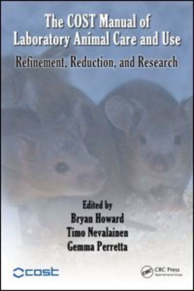 The COST Manual of Laboratory Animal Care and Use: Refinement, Reduction, and Research -  - Bøker - Taylor & Francis Inc - 9781439824924 - 12. oktober 2010