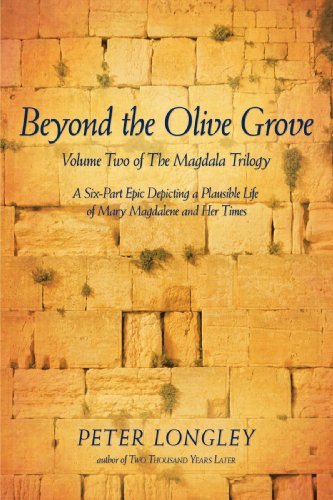 Cover for Peter Longley · Beyond the Olive Grove: Volume Two of the Magdala Trilogy: a Six-part Epic Depicting a Plausible Life of Mary Magdalene and Her Times (Pocketbok) (2009)